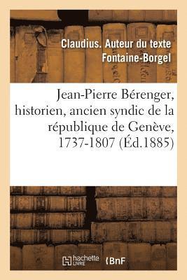 bokomslag Jean-Pierre Berenger, Historien, Ancien Syndic de la Republique de Geneve, 1737-1807