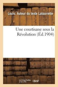 bokomslag Une courtisane sous la Rvolution