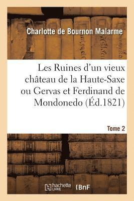 bokomslag Les Ruines d'Un Vieux Chteau de la Haute-Saxe Ou Gervas Et Ferdinand de Mondonedo. Tome 2