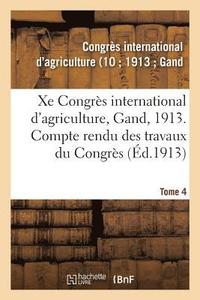bokomslag Xe Congres International d'Agriculture, Gand, 1913. Tome 4