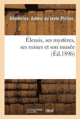 bokomslag leusis, Ses Mystres, Ses Ruines Et Son Muse