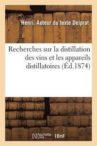 bokomslag Recherches Sur La Distillation Des Vins Et Les Appareils Distillatoires