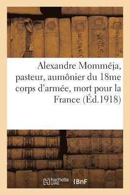 bokomslag Alexandre Momméja, Pasteur, Aumônier Du 18me Corps d'Armée, Mort Pour La France