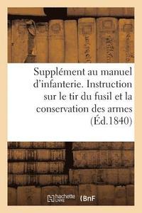 bokomslag Supplement Au Manuel d'Infanterie. Instruction Sur Le Tir Du Fusil Et La Conservation Des Armes...