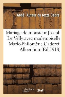 Mariage de Monsieur Joseph Le Velly Avec Mademoiselle Marie-Philomene Cadoret 1