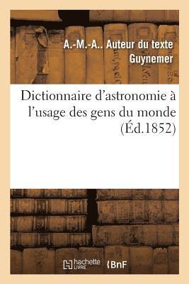 bokomslag Dictionnaire d'Astronomie  l'Usage Des Gens Du Monde