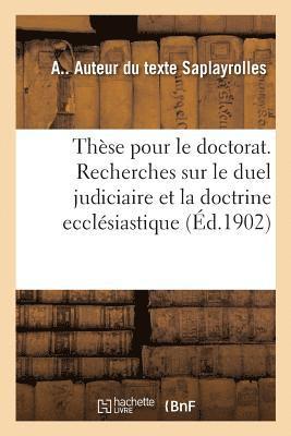 bokomslag These Pour Le Doctorat. Recherches Sur Le Duel Judiciaire Et La Doctrine Ecclesiastique