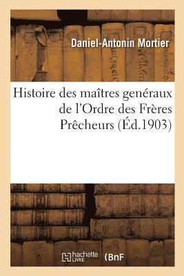 bokomslag Histoire Des Matres Genraux de l'Ordre Des Frres Prcheurs