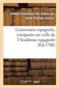 bokomslag Grammaire Espagnole, Compose Sur Celle de l'Acadmie Espagnole