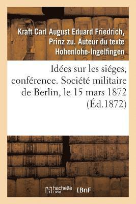 bokomslag Idées Sur Les Siéges, Conférence. Société Militaire de Berlin, Le 15 Mars 1872