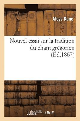 Nouvel Essai Sur La Tradition Du Chant Grgorien 1