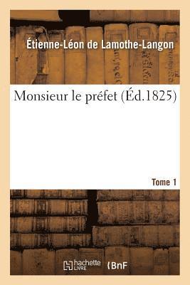 Monsieur Le Prfet. Tome 1 1