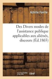 bokomslag Des Divers Modes de l'Assistance Publique Applicables Aux Alins, Discours
