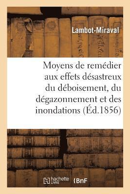 bokomslag Moyens de Remdier Aux Effets Dsastreux Du Dboisement, Du Dgazonnement Et Des Inondations