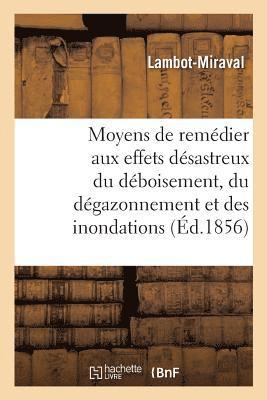 bokomslag Moyens de Remédier Aux Effets Désastreux Du Déboisement, Du Dégazonnement Et Des Inondations