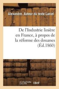 bokomslag de l'Industrie Linire En France,  Propos de la Rforme Des Douanes