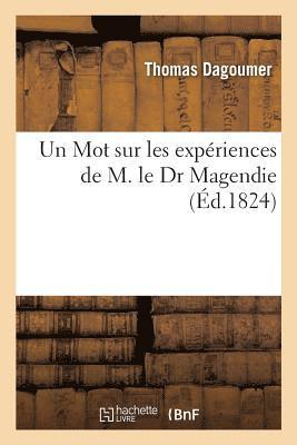 bokomslag Un Mot Sur Les Expriences de M. Le Dr Magendie