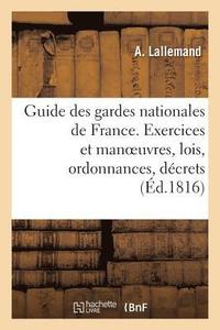 bokomslag Guide Des Gardes Nationales de France. Instruction Sur Les Exercices Et Manoeuvres