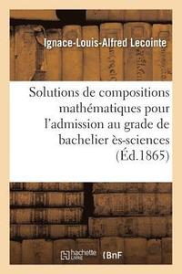 bokomslag Solutions de Compositions Mathematiques Pour l'Admission Au Grade de Bachelier Es-Sciences