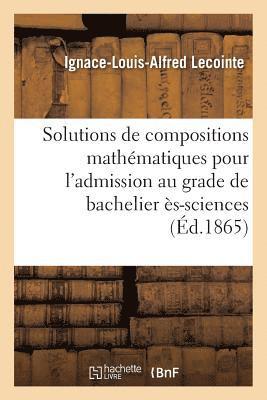 bokomslag Solutions de Compositions Mathmatiques Pour l'Admission Au Grade de Bachelier s-Sciences