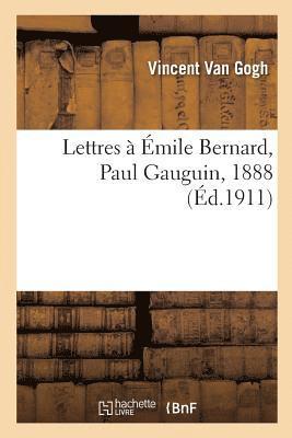 Vincent Van Gogh - Lettres à Émile Bernard, à Paul Gauguin, 1888, Häftad