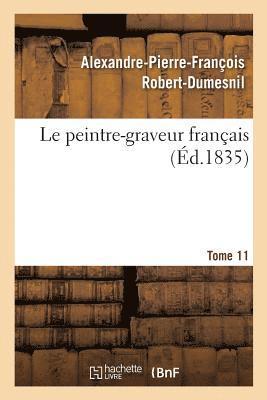 Le Peintre-Graveur Franais. Tome 11 1