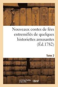 bokomslag Nouveaux Contes de Fees Entremeles de Quelques Historiettes Amusantes. Tome 2