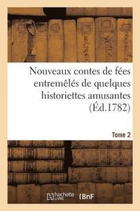 bokomslag Nouveaux Contes de Fes Entremls de Quelques Historiettes Amusantes. Tome 2