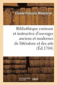 bokomslag Bibliothque Curieuse Et Instructive Des Divers Ouvrages Anciens Et Modernes de Littrature