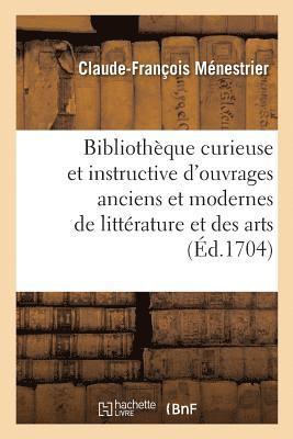 Bibliothèque Curieuse Et Instructive Des Divers Ouvrages Anciens Et Modernes de Littérature 1