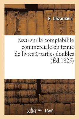 bokomslag Essai Sur La Comptabilité Commerciale Ou Tenue de Livres À Parties Doubles