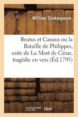 bokomslag Brutus Et Cassius Ou La Bataille de Philippes, Suite de la Mort de Csar, Tragdie