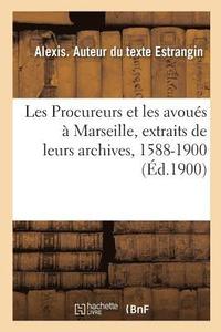 bokomslag Les Procureurs Et Les Avous  Marseille, Extraits de Leurs Archives, 1588-1900