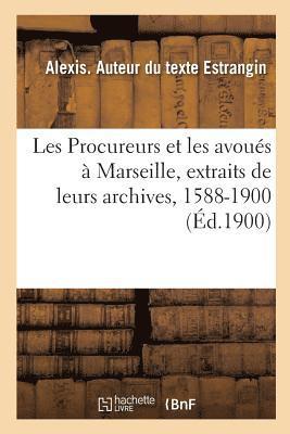 bokomslag Les Procureurs Et Les Avoués À Marseille, Extraits de Leurs Archives, 1588-1900