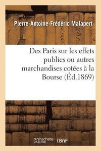 bokomslag Des Paris Sur Les Effets Publics Ou Autres Marchandises Cotes  La Bourse