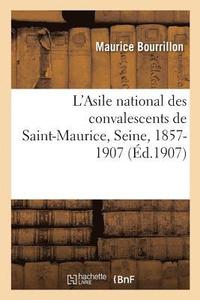bokomslag L'Asile National Des Convalescents de Saint-Maurice, Seine, Anciennement Asile de Vincennes