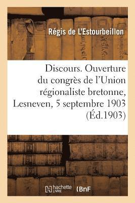 bokomslag Discours. Ouverture Du Congrs de l'Union Rgionaliste Bretonne, Lesneven, 5 Septembre 1903