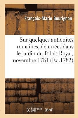 Sur Quelques Antiquits Romaines, Dterres Dans Le Jardin Du Palais-Royal, Novembre 1781 1