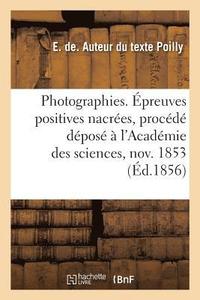 bokomslag Photographies. Epreuves Positives Nacrees, Procede Depose A l'Academie Des Sciences 7 Novembre 1853