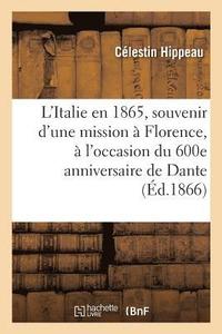 bokomslag L'Italie En 1865, Souvenir d'Une Mission  Florence,  l'Occasion Du 600e Anniversaire de Dante