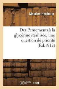 bokomslag Des Pansements  La Glycrine Strilise, Une Question de Priorit