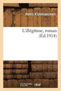 bokomslag L'Illgitime, Roman