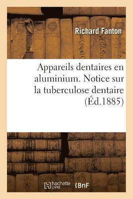 bokomslag Appareils Dentaires En Aluminium. Notice Sur La Tuberculose Dentaire
