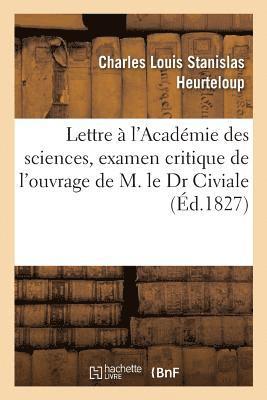 Lettre À l'Académie Des Sciences, Examen Critique de l'Ouvrage de M. Le Dr Civiale 1