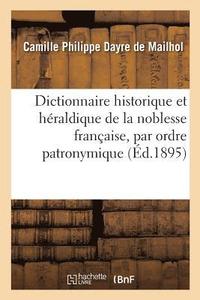 bokomslag Dictionnaire Historique Et Hraldique de la Noblesse Franaise Par Ordre Patronymique