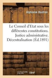bokomslag Le Conseil d'Etat Sous Les Differentes Constitutions. Justice Administrative