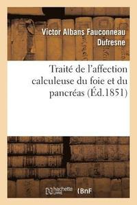 bokomslag Trait de l'Affection Calculeuse Du Foie Et Du Pancras