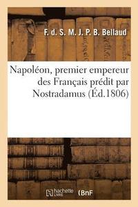 bokomslag Napoleon, Premier Empereur Des Francais Predit Par Nostradamus