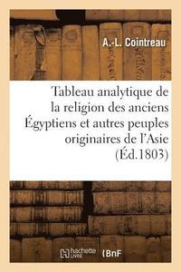 bokomslag Tableau Analytique de la Religion Des Anciens gyptiens Et Des Autres Peuples Originaires de l'Asie