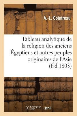 bokomslag Tableau Analytique de la Religion Des Anciens gyptiens Et Des Autres Peuples Originaires de l'Asie